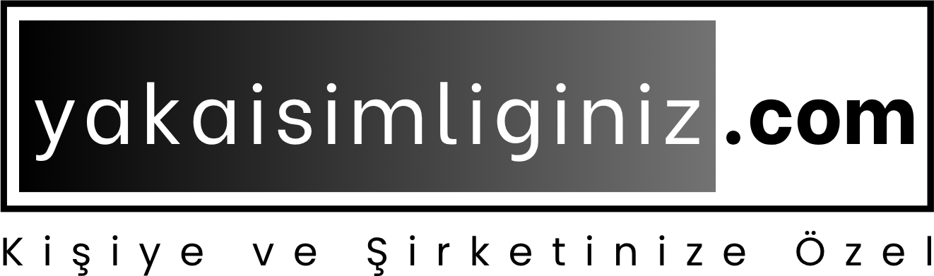 Kişiye ve Şirketinize Özel Yaka İsimliğiniz